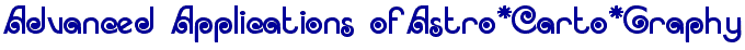 Advanced Applications of Astro*Carto*Graphy