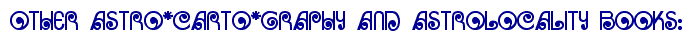 OTHER ASTRO*CARTO*GRAPHY AND ASTROLOCALITY BOOKS:
